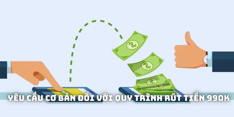 Yêu cầu khi rút tiền 99OK